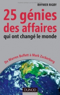 25 génies des affaires qui ont changé le monde - De Warren Buffett à Mark Zuckerberg