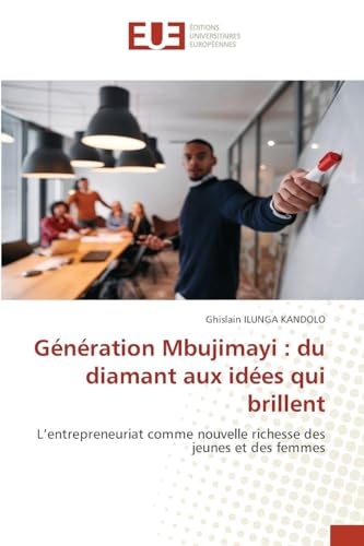 Génération Mbujimayi : du diamant aux idées qui brillent: L'entrepreneuriat comme nouvelle richesse des jeunes et des femmes
