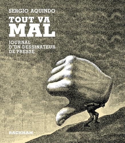 Tout va mal: Journal d'un dessinateur de presse
