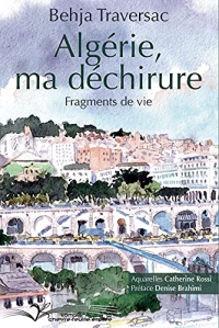 ALGÉRIE, MA DÉCHIRURE - Fragments de vie