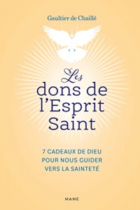 Les dons de l Esprit Saint 7 cadeaux de Dieu pour nous guider vers la sainteté