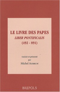Le Livre des Papes : Liber pontificalis (492-891)