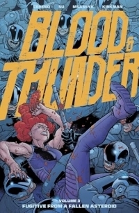 Blood & Thunder Vol. 3: Fugitive from a Fallen Asteroid