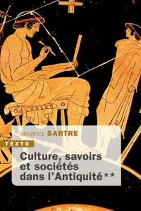 Culture, savoirs et sociétés dans l'Antiquité: Tome 2