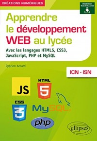 Apprendre le développement Web au lycée - avec les langages HTML5, CSS3, JavaScript, PHP et MySQL - ICN et ISN