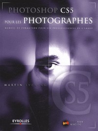 Photoshop CS5 pour les photographes. Manuel de formation pour les professionnels de l'image. (Avec Dvd-rom Mac/PC)