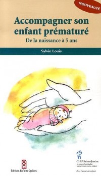 Accompagner son enfant prématuré : De la naissance à 5 ans