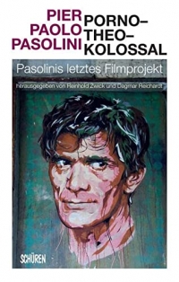 Porno-Theo-Kolossal: Pasolinis letztes Filmprojekt