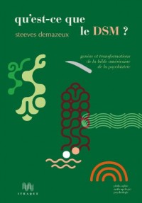 Qu est-ce que le DSM ? Genèse et transformations de la bible américaine de la psychiatrie