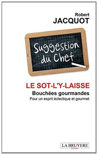 Le sot-l’y-laisse : Bouchées gourmandes pour un esprit éclectique et gourmet