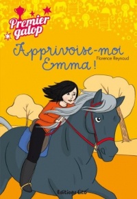 Premier galop : apprivoise-moi, emma ! - Dès 8 ans