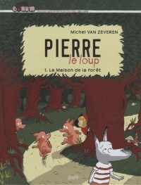 Pierre Le loup, Tome 1 : La Maison de la forêt