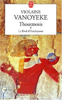 Thoutmosis, tome 1 : Le Rival d'Hatchepsout