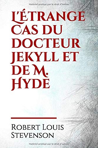 L'Étrange Cas du docteur Jekyll et de M. Hyde: Le docteur Jekyll, un philanthrope obsédé par sa double personnalité, met au point une drogue pour ... finalement en monstrueux Mister Hyde. [9798637422333]