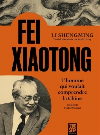 FEI Xiaotong: L'homme qui voulait comprendre la Chine