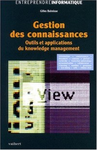 Gestion des connaissances. Outils et applications du knowledge management