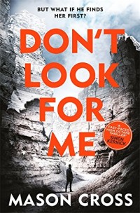Don't Look For Me: Carter Blake Book 4