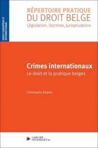 Crimes internationaux - Le droit et la pratique belges