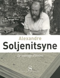 Alexandre Soljenitsyne, le courage d'écrire