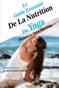 Le Guide Essentiel De La Nutrition Du Yoga: Maximiser Votre Potentiel