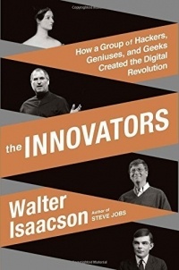The Innovators: How a Group of Hackers, Geniuses, and Geeks Created the Digital Revolution Hardcover October 7, 2014 [Hardcover] Walter Isaacson