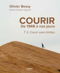 Courir de 1968 à nos jours: Tome 2, Courir sans limites
