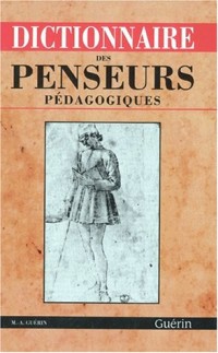 Dictionnaire des penseurs pédagogiques