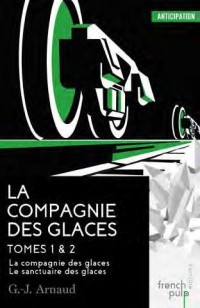 La Compagnie des glaces - tome 1 La Compagnie des glaces - tome 2 Le Sanctuaire des glaces