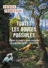 Points Aventure Toutes les routes possibles: Quatre du Congo, Terres farouches, Qui a bu l'eau du Nil, Raid papou [Poche]