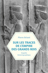 Sur les traces de l'empire des Grands Rois: Enquête historiographique (1931-2023)