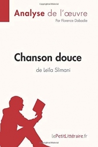 Chanson douce de Leïla Slimani (Analyse de l'oeuvre): Comprendre la littérature avec lePetitLittéraire.fr