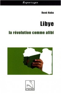 Libye : la révolution comme alibi