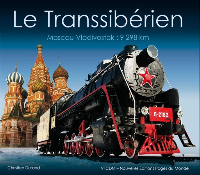 Le Transsibérien : Moscou-Vladivostok : 9298 km