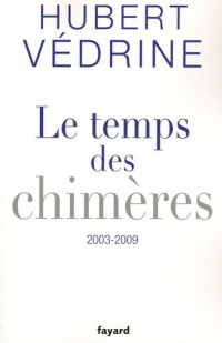 Le temps des chimères : Articles, préfaces et conférences (2003-2009)