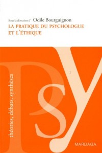 La pratique du psychologue et l'éthique. Le praticien et son rapport à autrui