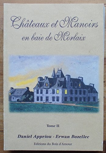 Châteaux et manoirs en baie de Morlaix - Tome II