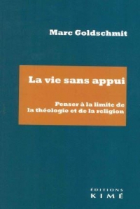 La vie sans appui: Penser à la limite de la théologie et de la religion