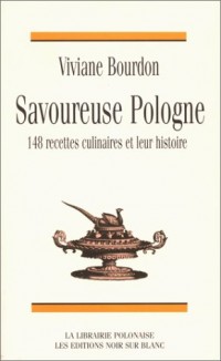 Savoureuse Pologne : 148 recettes culinaires et leur histoire