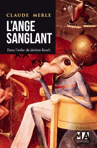 L'Ange sanglant: Dans l'enfer de Jérôme Bosch