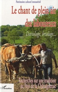 Chant de Plein Air des Laboureurs Dariolage Briolage Recherches Sur une Tradtiion au Pays de la Chat