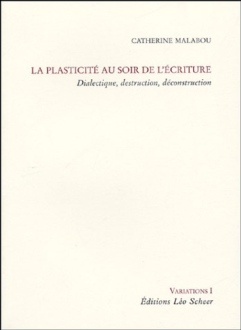 La plasticité au soir de l'écriture : Dialectique, destruction, déconstruction