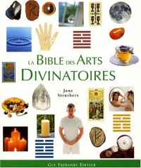 La bible des arts divinatoires