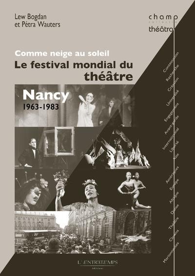 Comme neige au soleil - Le Festival mondial du théâtre Nancy 1963-1983