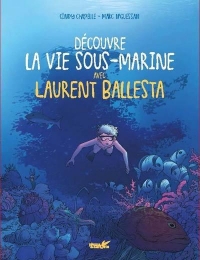 Découvre la vie marine avec Laurent Ballesta