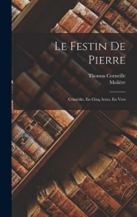 Le Festin De Pierre: Comédie, En Cinq Actes, En Vers
