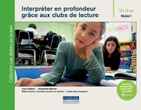 Interpréter en profondeur grâce aux clubs de lecture: 10 à 12 ans Module 1