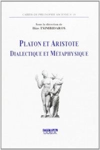 Platon et Aristote. Dialectique et métaphysique