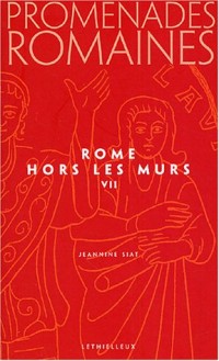 Promenades romaines : Tome 7, La Rome Hors-les-murs