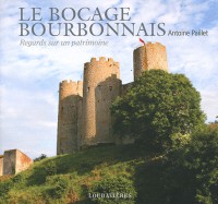 LE BOCAGE BOURBONNAIS (REGARDS SUR UN PATRIMOINE)