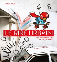 Le rire urbain: Quand le street art fait de l'humour